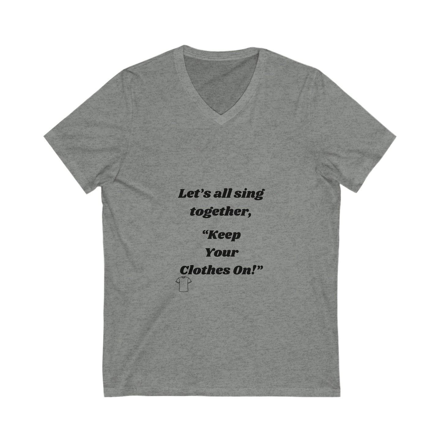 Keep Your Clothes On V-Neck Tee