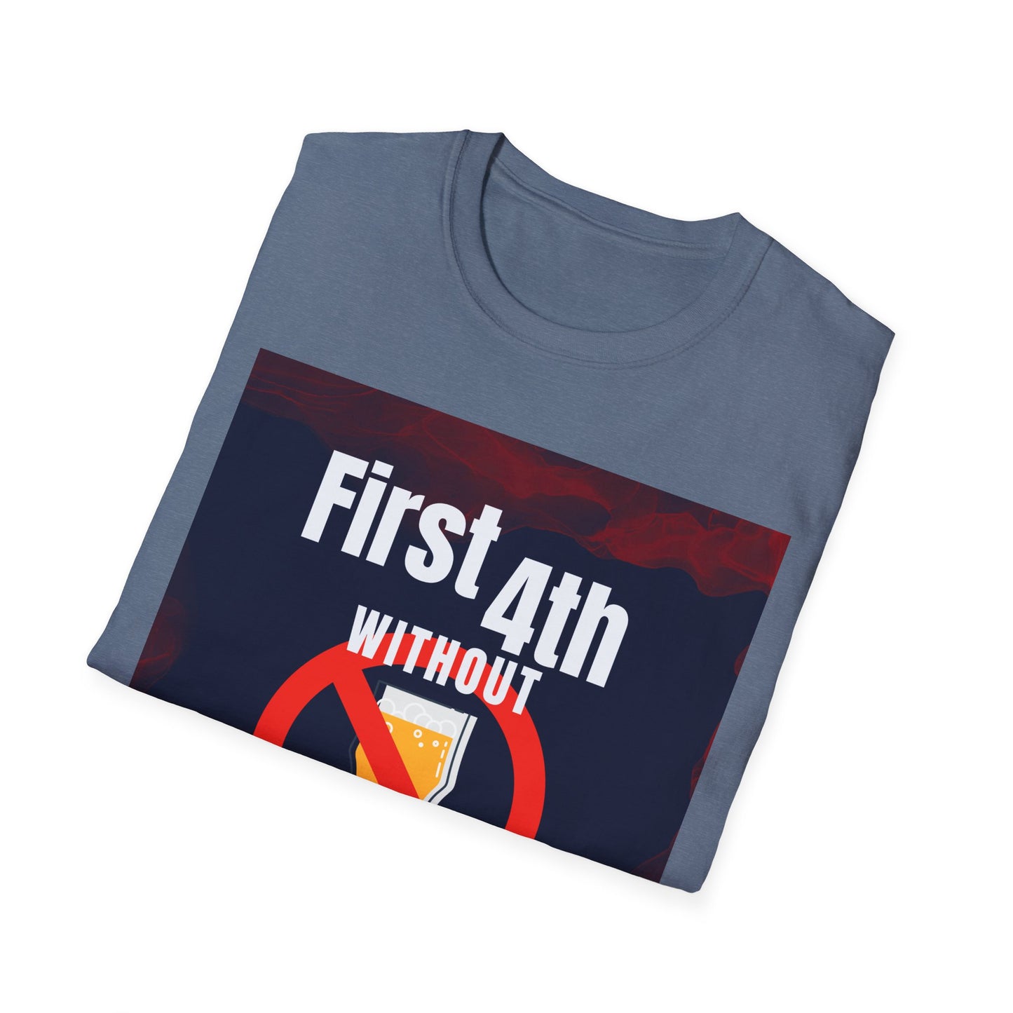 First 4th Without A Drink Tee!