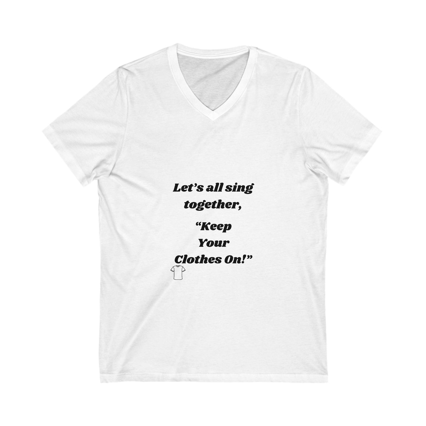 Keep Your Clothes On V-Neck Tee